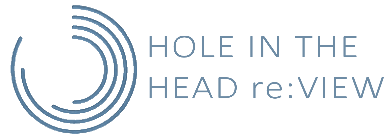HOLE IN THE HEAD re:VIEWS